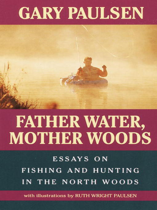Title details for Father Water, Mother Woods by Gary Paulsen - Wait list
